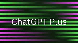 chatgpt chatgpt plus 区别ChatGPT与ChatGPT Plus的基本概念及区别